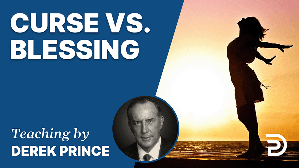 Curse vs Blessing / Release From Curses Sermon Derek Prince Ministries(04)